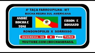 André Rocha e Toni X Rossato e Erson - 4ª Taça Farroupilha / MT - regra da bocha sul americana