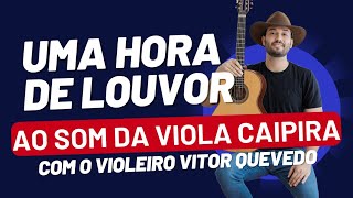 1 Hora de Louvor ao Som da Viola Caipira