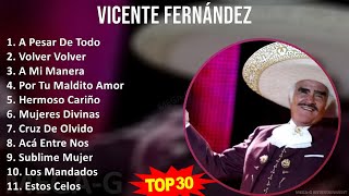 V i c e n t e F e r n á n d e z 2024 MIX Songs Collection ~ 1960s Music ~ Top Ranchera, Latin, M...