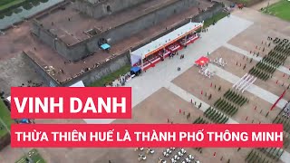 Thừa Thiên Huế được vinh danh là Thành phố thông minh