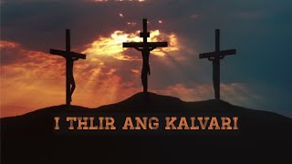 I Thlir ang Kalvari (SATB) | Khatl Pastor Bial Zaipawl