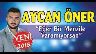 (YENİ) AYCAN ÖNER - EĞER BİR MENZİLE VARAMIYORSAN & POTPORİ