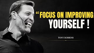 Tony Robbins | Focus on Improving Yourself | Tony Robbins Motivation