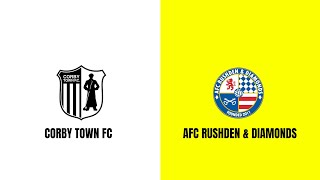 MATCH HIGHLIGHTS: CORBY TOWN VS AFC RUSHDEN & DIAMONDS