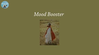 Mood Booster  - most vibey pop songs mix