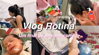 VLOG| um final de semana comigo * almoço , rotina com bebê , gravações ..💖