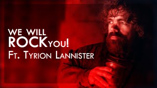 TYRION LANNISTER THE LION | We will Rock you Cover