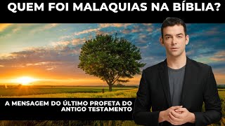 Quem foi Malaquias na Bíblia? A mensagem do último profeta do Antigo Testamento