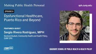 Dysfunctional Healthcare, Puerto Rico & Beyond | Making Public Health Personal Podcast Ep 8