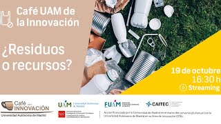 Café UAM de la Innovación sobre ¿residuos o recursos?