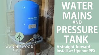 Well PRESSURE TANK and MAINS install using UPONOR expansion PEX -  Is it as easy as they say? (082)