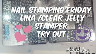 Nail Stamping Friday Lina nail art supplies and Clear Jelly Stamper First Impressions