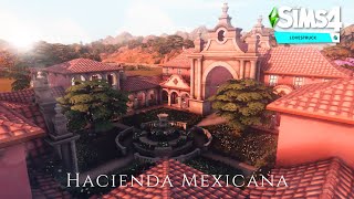 The Sims 4 Lovestruck💕- ¡Viva el amor! - 🇲🇽 Hacienda Mexicana - Speed Build