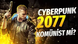 Cyberpunk 2077 Komünist mi?