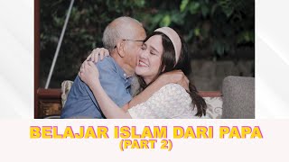 BELAJAR ISLAM DARI PAPA | PART 2