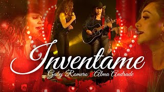 Gaby Romero X Alma Andrade - Invéntame