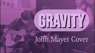 Gravity - John Mayer Cover - Live