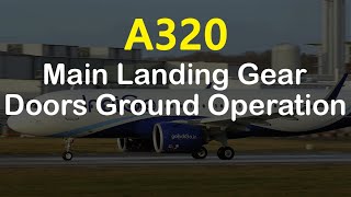 AIRCRAFT | A320 MAIN LANDING GEAR DOORS OPERATION