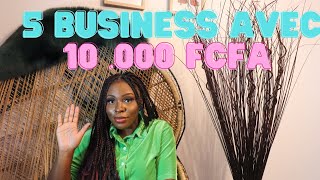 5 Business à lancer avec un budget de 10.000Fcfa