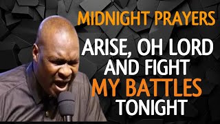 ARISE, OH LORD AND FIGHT MY BATTLES TONIGHT [MIDNIGHT PRAYERS] - APOSTLE JOSHUA SELMAN