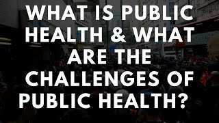 What is Public Health & What Are The Challenges of Public Health?