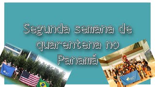 Segunda semana de quarentena no Panamá| Au pair