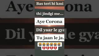 Bas teri hi kami thi zindgi me aye corona whatsapp status