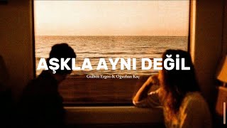 Gülben Ergen & Oğuzhan Koç - Aşkla Aynı Değil Sözleri/Lyrics TikTok: Ra1nlove/At1sbal @Kebaplyrics