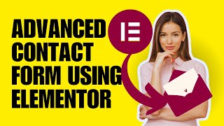 How To Create An Advanced Contact Form With Elementor