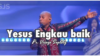 Yesus Engkau Baik ( Ir. Niko Nyotorahardjo ) by Ps. Vriego Soplely || GSJS Pakuwon Mall, Surabaya