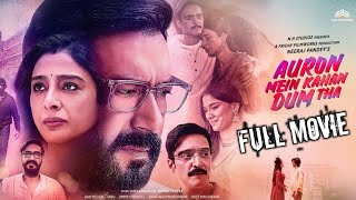 Auron mein kahan dum tha | full movie | Ajay Devgan full movie review