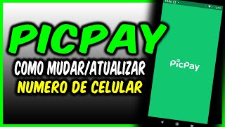 Como mudar/atualizar número de celular no Picpay.