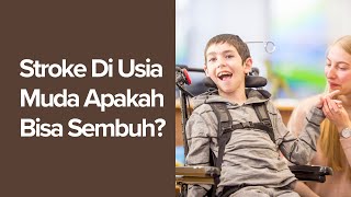 Stroke Di Usia Muda Apakah Bisa Sembuh ?