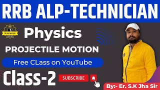 Projectile Motion Class-2 | SK Jha Sir Science | Physics Free Playlist | #RRB #ALP #NTPC #Group-D