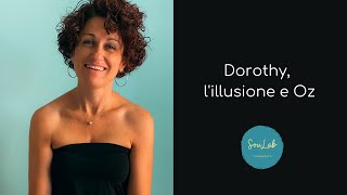 Dorothy, l'illusione e Oz