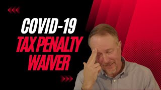 Covid-19 Tax Penalty Waiver