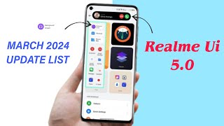 Realme UI 5.0 New Update🔥 | March 2024 Realme UI 5.0 Update Device List | Realme System Apps Update