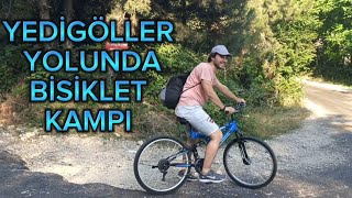 YEDİGÖLLER YOLUNDA BİSİKLET İLE KAMP #kamp #bisiklet