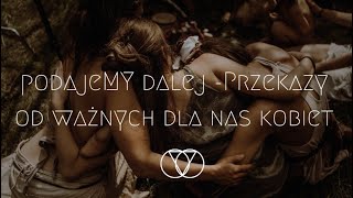 PodajeMY dalej! - przekazy od ważnych dla nas Kobiet.