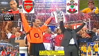 ARSENAL FC V SOUTHAMPTON FC -FA CUP FINAL 2003 -LIVE MATCH -PART 6 –FINAL WHISTLE TO END.