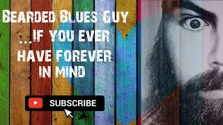 If you ever have forever in mind ... Vince Gill cover by @beardedbluesguy