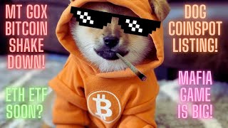 Mt Gox Bitcoin Shakedown! DOG CoinSpot Listing! ETH ETF Soon? Mafia Game Is BIG!