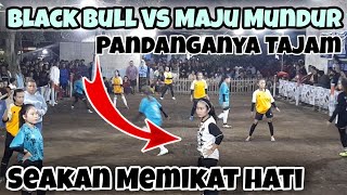 Sodor Putri || Black Bull Vs Maju Mundur Ful Babak 1