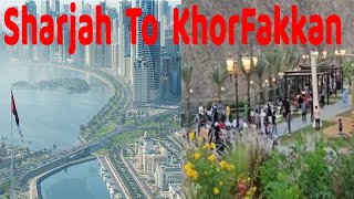 Sharjah to Khor Fakkah | Visiting Beautiful Places | Khorfakkan | Ayub Vlogs