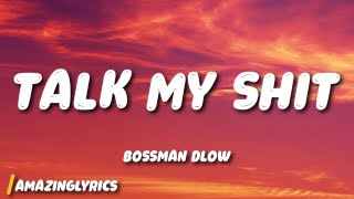 BossMan Dlow - Talk My Shit (Lyrics)