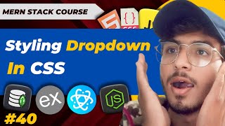 Styling Drop Down in HTML and CSS | MERN STACK EP - 40 | Pakistani Developer