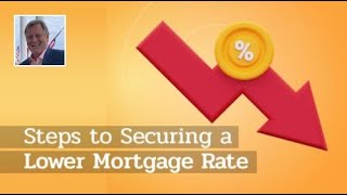 Steps to Securing a Lower Mortgage Rate