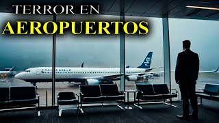 5 Relatos de TERROR en AEROPUERTOS | Historias Reales