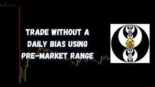 ICT Gems - Trade without a Daily Bias Using Pre-Market Range