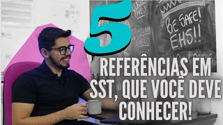 5 REFÊRENCIAS EM SST QUE VOCÊ DEVE CONHECER🤓